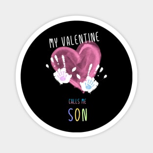 My Valentine Calls Me Son for family Magnet